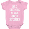 bad choices make good stories Baby Onesie
