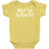 why so serious Baby Onesie