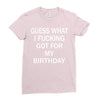 guess what i fucking Ladies Fitted T-Shirt
