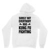 Surely Not Everybody Was Kung Fu Fighting Unisex Hoodie