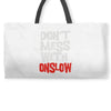 don't mess with onslow Weekender Totes
