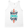 nobody can drag me down Tank Top