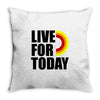 live for today Throw Pillow