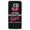 I'm Your Mother's Day Gift Dad Says You're Welcome Baby Girl Samsung Galaxy S7