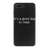 it's a good day to read text iPhone 7 Plus Case