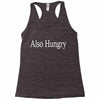 also hungry Racerback Tank