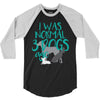 I WAS NORMAL 3 DOGS AGO 3/4 Sleeve Shirt