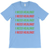 I Need Healing T-Shirt