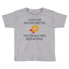 i survived another meeting rectangle Toddler T-shirt