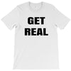 get real T-Shirt