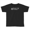 have you tried turning it off and on again Toddler T-shirt