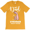 My Dad is Stronger Than Yours T-Shirt
