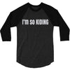 i'm so kiding 3/4 Sleeve Shirt