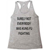 surely not everybody was kung fu fighting Racerback Tank