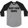 keep your friends 3/4 Sleeve Shirt