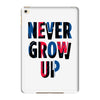 never grow up (2) iPad Mini 4