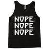 nope nope nope Tank Top