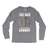 You Only Live Once It as a Cowboy Long Sleeve Shirts