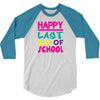 Happy Last Day of School 3/4 Sleeve Shirt