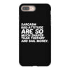 sarcasm and attitude areso much chaper than therapy and bail money iPhone 8 Plus