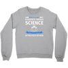 evidence based science! when do we want it. Crewneck Sweatshirt