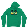 You Guys Want To Get Rufus Back Or What Sametimeless Unisex Hoodie