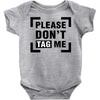 Please Don't Tag Me Baby Bodysuit