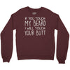 moustache touch my beard Crewneck Sweatshirt