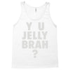 y u jelly brah Tank Top