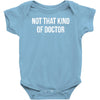 not that kind of doctor Baby Onesie
