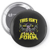 this isn't even my final form Pin-back button