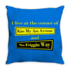 funny t shirt i live at the corner kiss my as &amp; no friggin way rude te Throw Pillow
