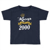 kings are born in 2000 Toddler T-shirt