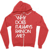 why does it always rain on me Zipper Hoodie