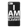 i am before slavery! iPhone 7 Case