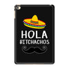 hola bitchachos iPad Mini 4