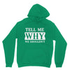 tell me why we shouldn't Unisex Hoodie