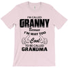 I&rsquo;m Called Granny Because I&rsquo;m Way Too Cool To Be Called Grandma T-Shirt