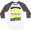 If Things Gets Better With Age Then I Am Approaching Magnificence 3/4 Sleeve Shirt