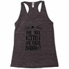 are you kitten me girls Racerback Tank