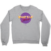 what's up jerks Crewneck Sweatshirt