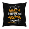I'm a march woman I was born with my heart Throw Pillow