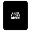 Zero Fucks Given Mousepad