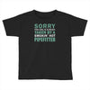 sorry this girl taken Toddler T-shirt