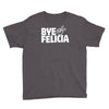 bye felicia Youth Tee