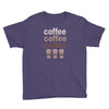 coffee coffee coffee Youth Tee