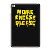 more cheese please iPad Mini 4