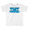 you got the power Toddler T-shirt