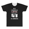 All i Need is Love A Camera All Over Men's T-shirt