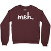 meh Crewneck Sweatshirt